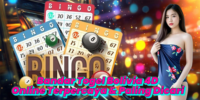 Bandar Togel Bolivia 4D Online Terpercaya & Paling Dicari