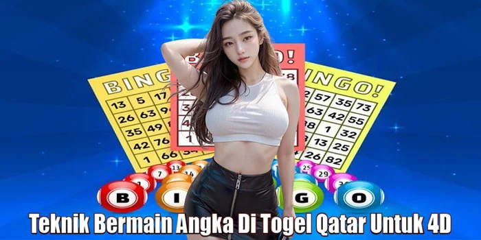 Teknik Bermain Angka Di Togel Qatar Untuk 4D
