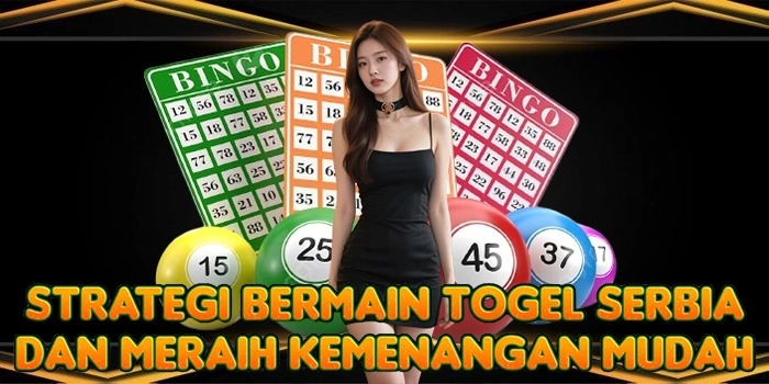 Strategi Bermain Togel Serbia dan Meraih Kemenangan Mudah