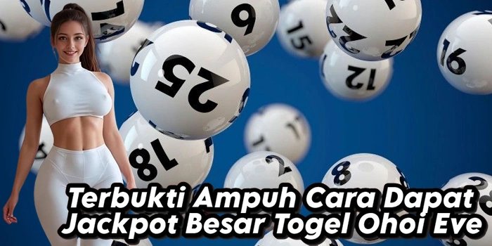 Terbukti Ampuh Cara Dapat Jackpot Besar Togel Ohoi Eve