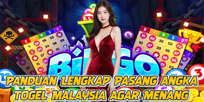 Panduan Lengkap Pasang Angka Togel Malaysia Agar Menang 
