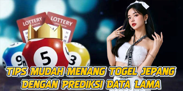 Tips Mudah Menang Togel Jepang Dengan Prediksi Data Lama
