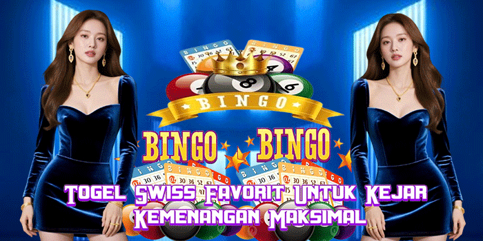 Togel Swiss Favorit Untuk Kejar Kemenangan Maksimal