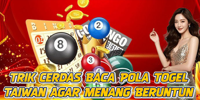 Trik Cerdas Baca Pola Togel Taiwan Agar Menang Beruntun